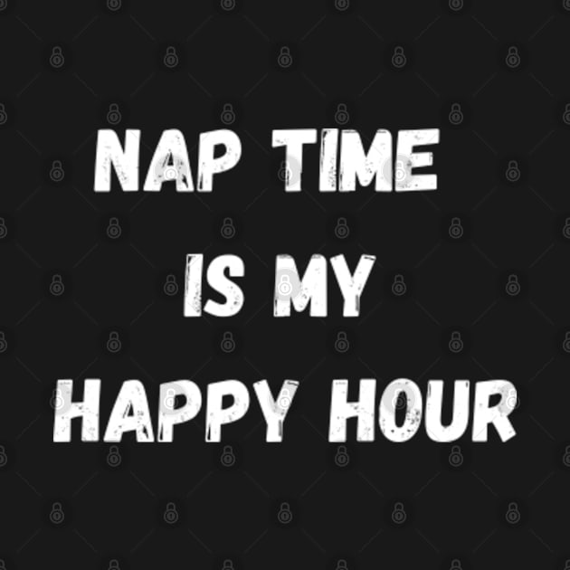 Nap Time Is My Happy Hour by Antoneshop