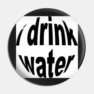 i drink water Pin
