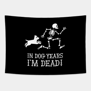 In dog years I'm dead funny dog saying gift idea Tapestry