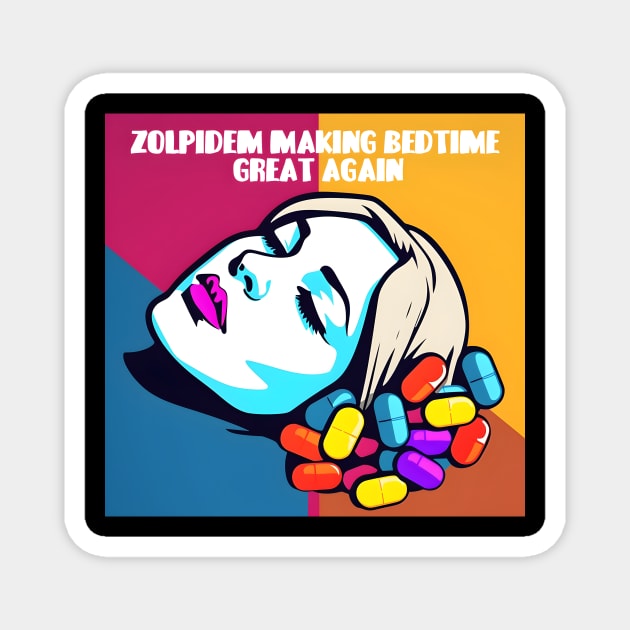 Sleeping pills "Zolpidem Making Bedtime Great Again" Magnet by PrintifyBGD