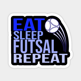 Eat Sleep Futsal Repeat Magnet