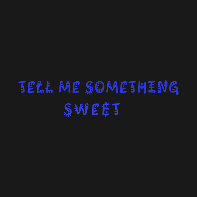 Tell me something sweet by Z And Z