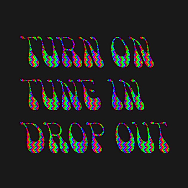 Turn On Tune in Drop Out by indusdreaming