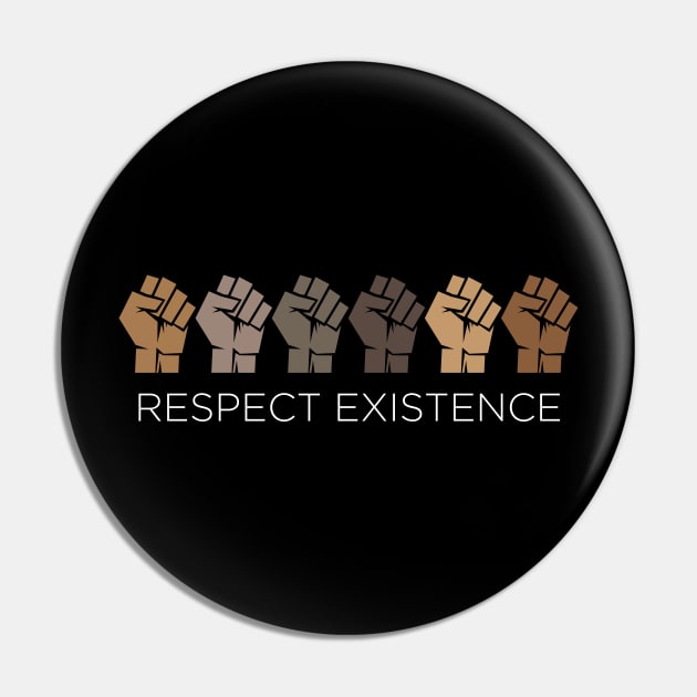 RESPECT EXISTENCE Pin by OldSkoolDesign