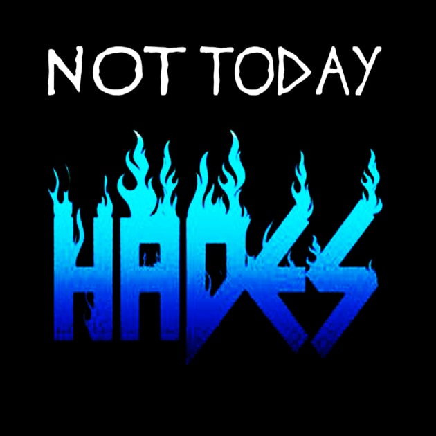 Not Today Hades by creatculture