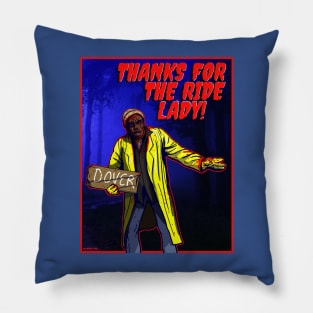 THANKS FOR THE RIDE LADY!  - Creepshow 2 Pillow