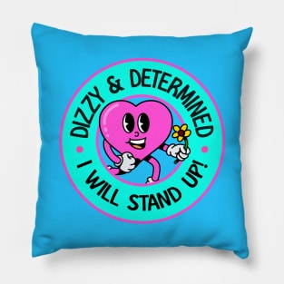 Dizzy and Determined... I Will Stand Up - POTS Pillow