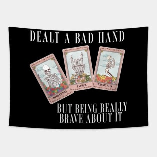 Dealt A Bad Hand But Being Really Brave About It Apparel Tapestry