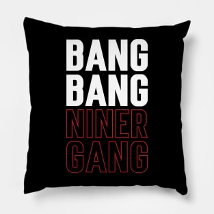 Bang Bang Niner Gang v3 Pillow