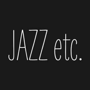 Jazz etc. T-Shirt