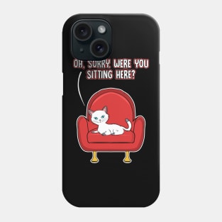 Cute Oh Sorry, Were You Sitting Here Cat Funny Phone Case