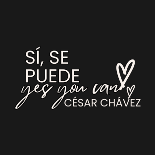 César Chávez Day 'Sí, Se Puede T-Shirt