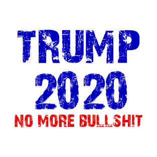 trump 2020 no more bullshit T-Shirt