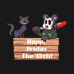 Happy Friday The 13th! T-Shirt