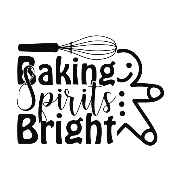 Funny Baking Lover Gifts, Baking Spirits Bright by mcoshop