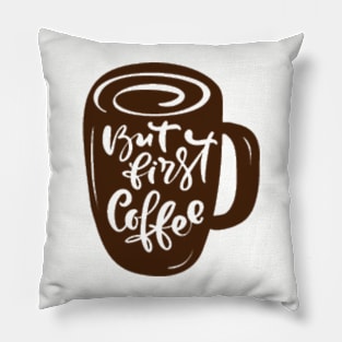 But First Coffee, Mocha, Latte, Cappuccino, Coffee Lover Gift Idea, Latte, But First Coffee. Pillow