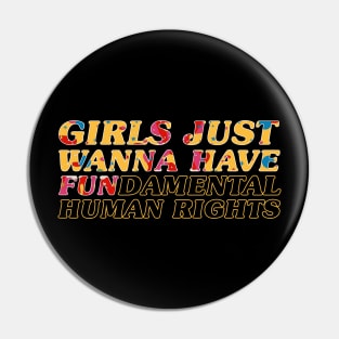 Girls just wanna fundamental human rights - psychedelic Pin