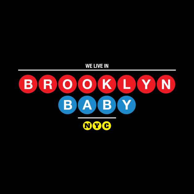 We Live In Brooklyn, Baby by nycsubwaystyles