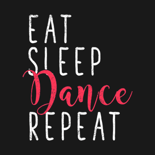 Eat sleep dance repeat T-Shirt