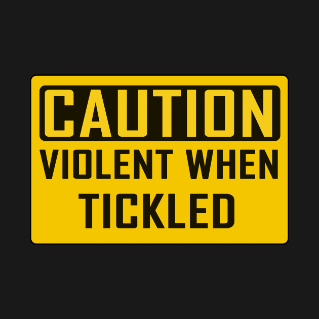 CAUTION: Violent When Tickled by Taversia