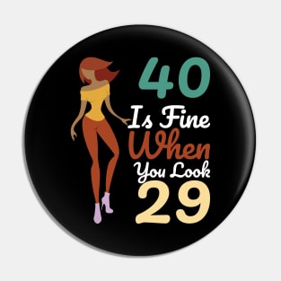 40 Is Fine When You Look 29 Pin