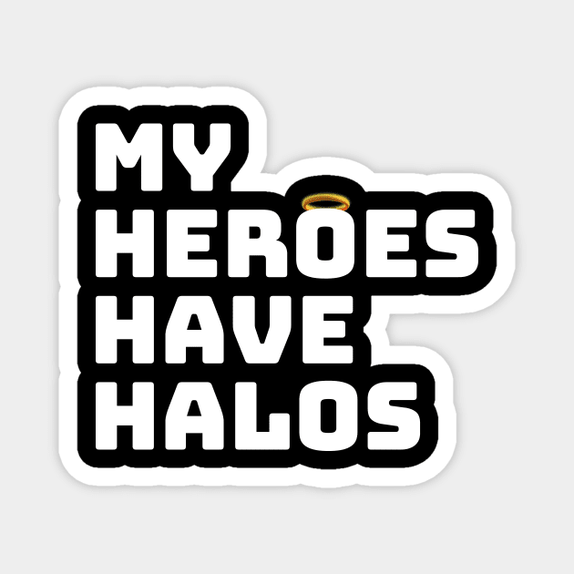 My Heroes have Halos Magnet by Milk & Honey