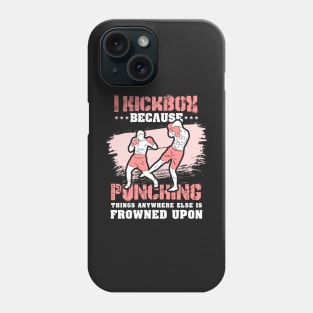 KICKBOXING GIFT: I Kickbox Because Punching Things Anywhere Else Phone Case