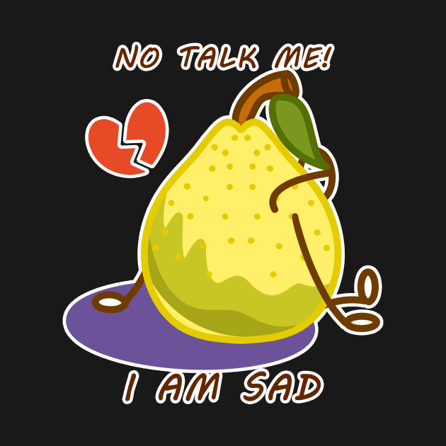 Sad Pear, Yellow Pear, No talk me by LycheeDesign