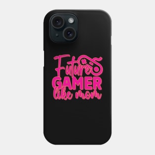 Future gamer like mom Phone Case