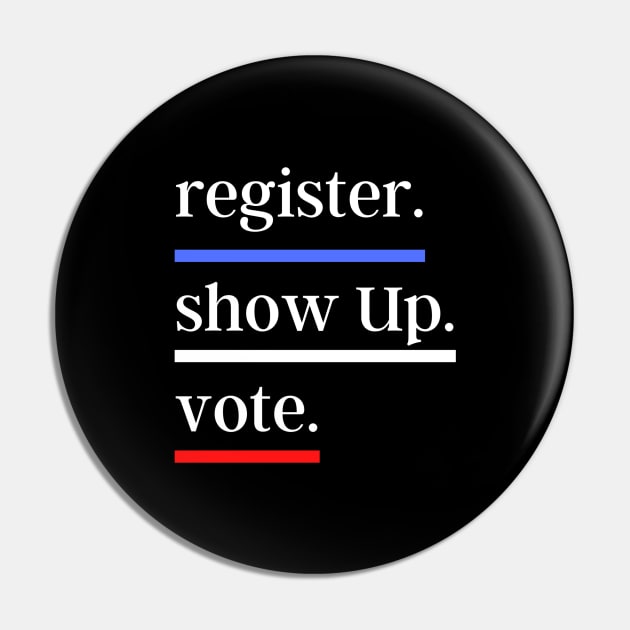 vote Register Show Up Vote Pin by kknows