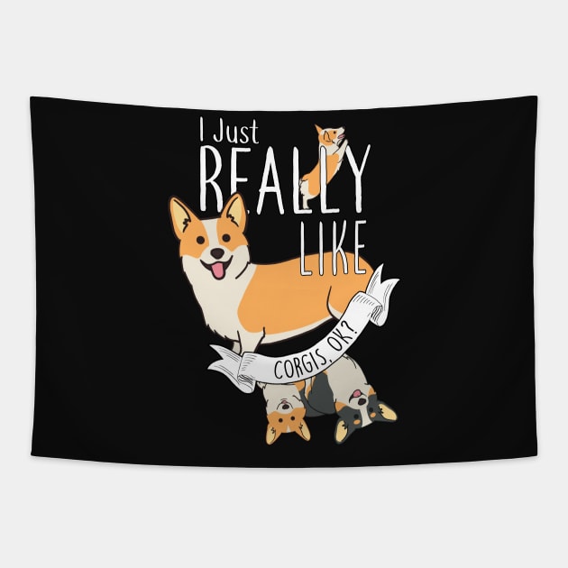 I Just Really Like Corgis, OK? Tapestry by Psitta