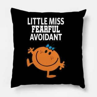 Little miss fearful avoidant Pillow