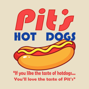 Pit's Hot Dogs - If you like the taste of Hot dogs - You'll love the taste of Pit's T-Shirt