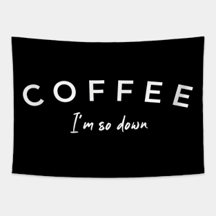 Coffee, I'm So Down Tapestry