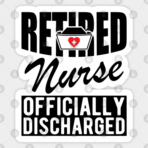 Retired Nurse officially discharged - Nurse Retirement Funny Gift ...