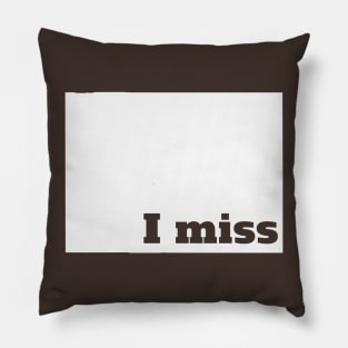 I Miss Wyoming - My Home State Pillow