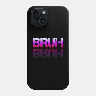 Bruh - Graphic Typography - Funny Humor Sarcastic Slang Saying - Pink Gradient Phone Case