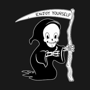 Cute Grim Reaper Says Enjoy Yourself T-Shirt