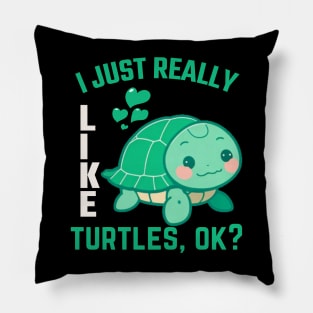 Funny Turtle Lover I Just Really Like Turtles, Ok? Pillow