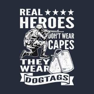 Real Heroes Don't Wear Capes They Wear Dogtags - White T-Shirt