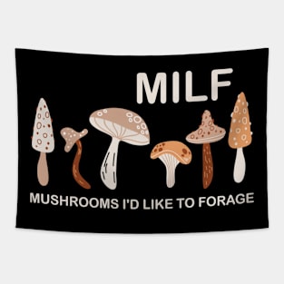 MILF Mushrooms I'd like to Forage Funny Mushrooms Lover Gift Tapestry