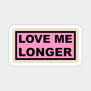 Love Me Longer (Pink And Black) Magnet