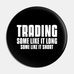 Trading, Some Like It Long, Some Like It Short Investing Pin