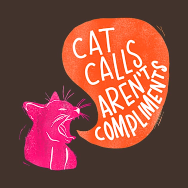 Cat Call Are Not Compliments by Peggy Dean