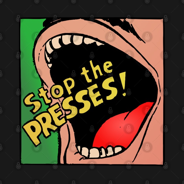 Stop the Presses by Stevendan