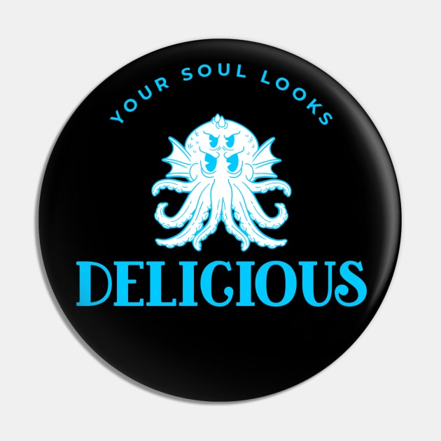 Your Soul Looks Delicious 2 Pin by dflynndesigns
