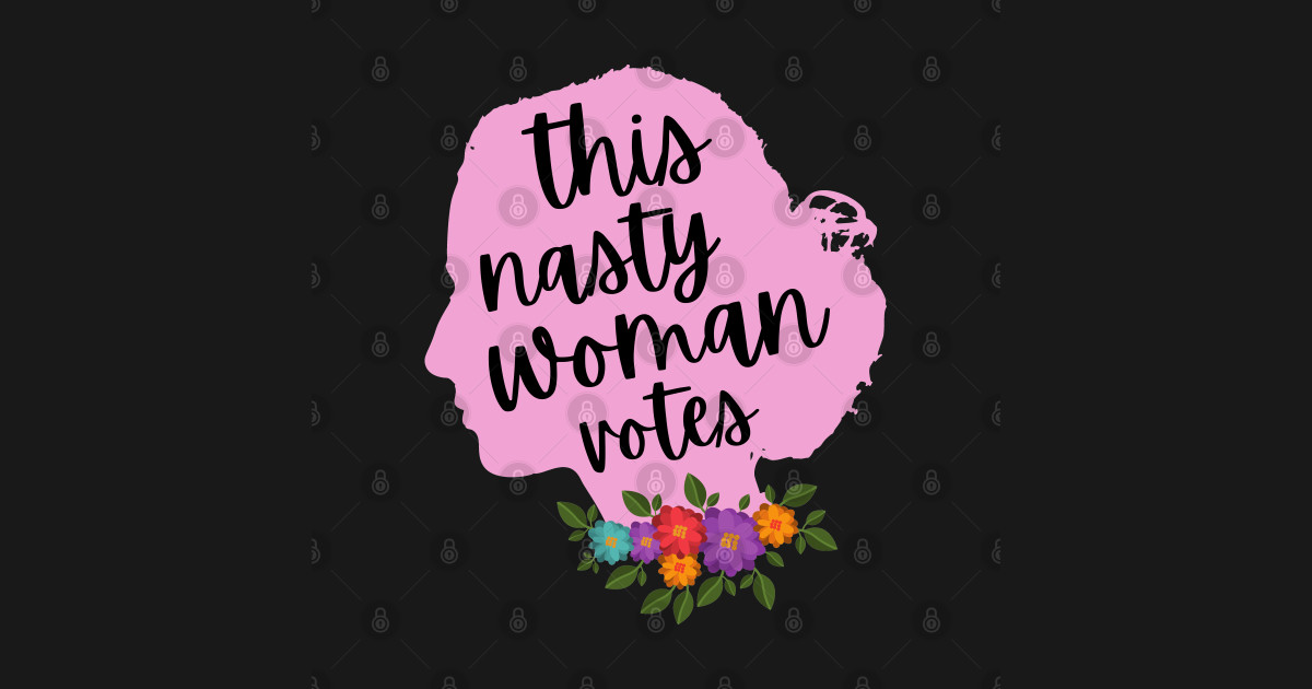 This Nasty Woman Votes - Vote - T-Shirt | TeePublic