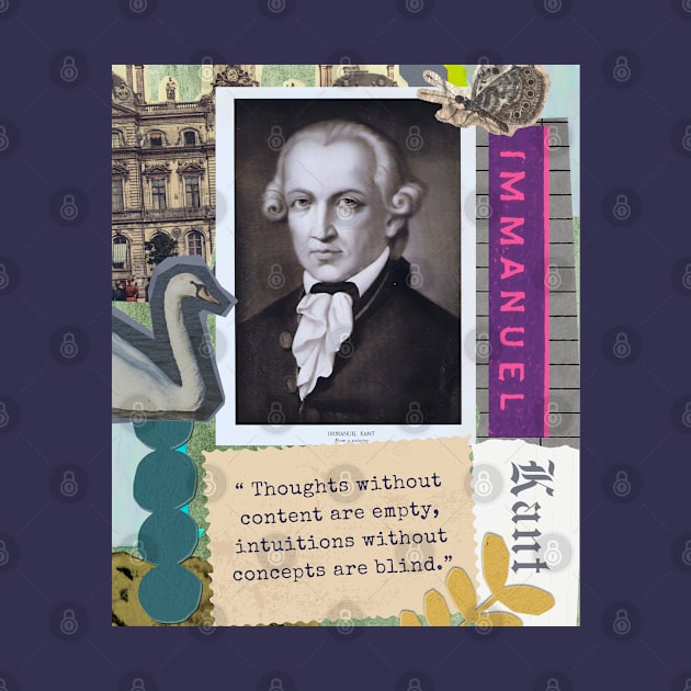 Immanuel Kant portrait and quote: Thoughts without content are empty, intuitions without concepts are blind. by artbleed