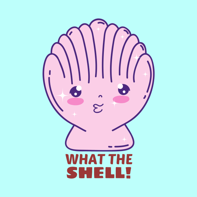 What the Shell! - Shell Pun by Allthingspunny