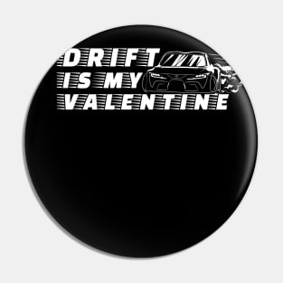 Drift is my valentine Pin